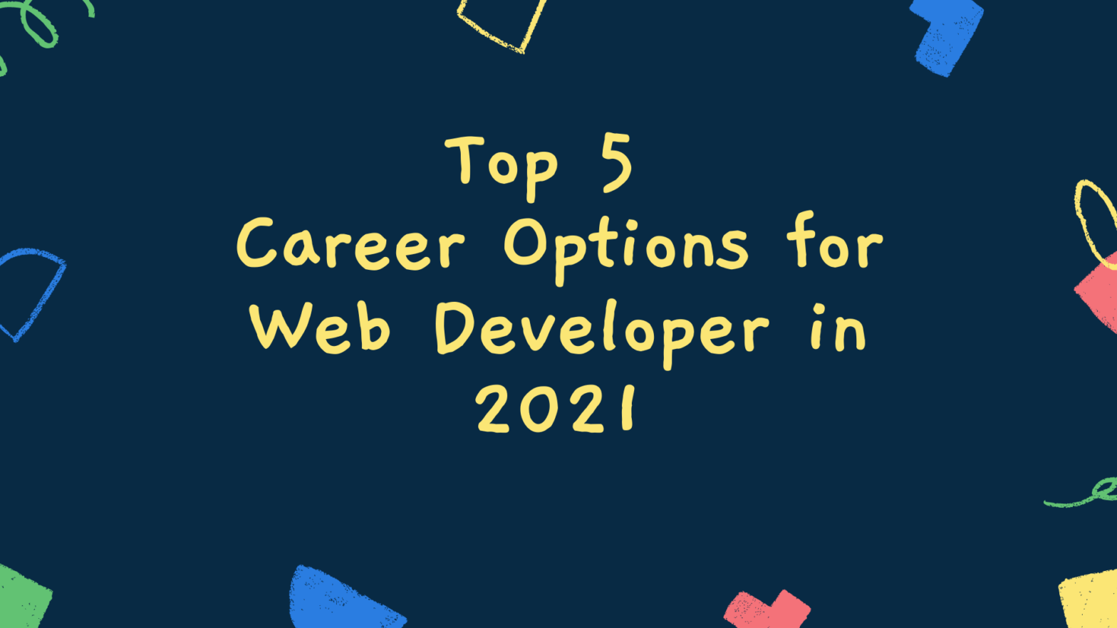 Top 5 Career Options for Web Developer in 2021